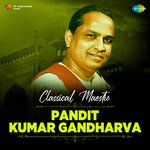 Classical Maestro Pandit Kumar Gandharva - Vasundhara Komkali Song Download